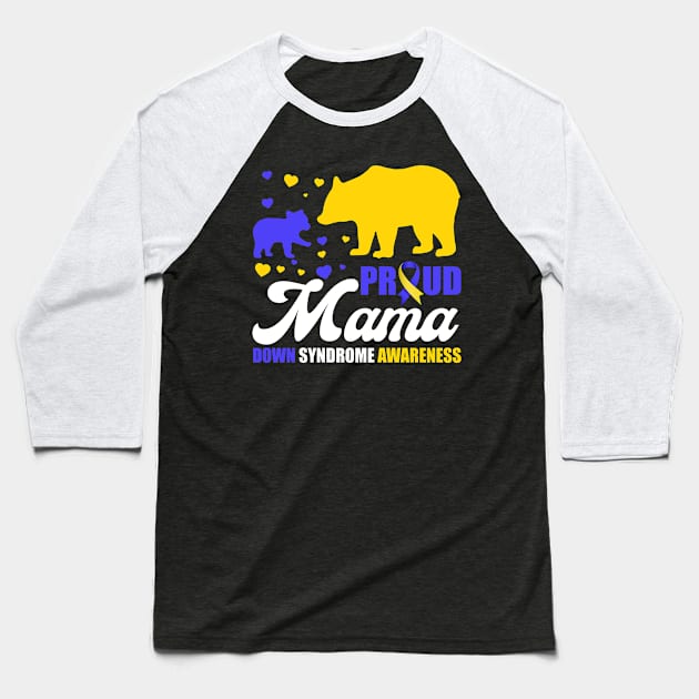 Proud Bear Mama Down Syndrome Awareness T21 Mom Baseball T-Shirt by Ene Alda